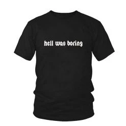 Cradle Of Goth Hell Was Boring T-shirt